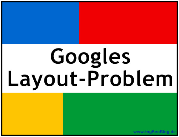 Googles Layout-Problem